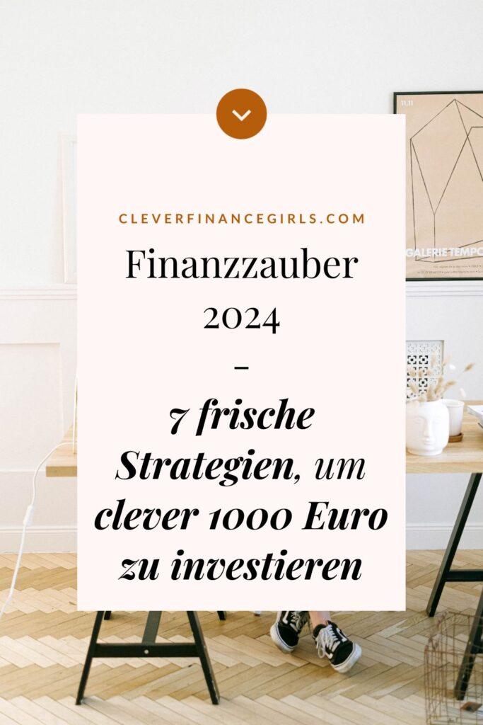 Finanzzauber 2024: 7 frische Strategien, um clever 1000 Euro zu Investieren
