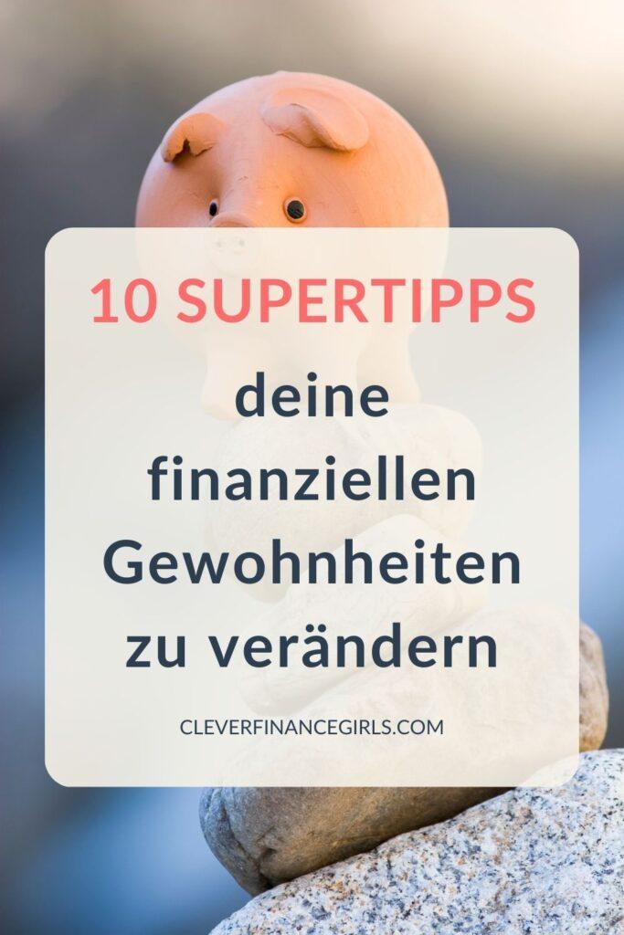 Wie du Gewohnheiten ändern kannst & 10 finanzielle Gewohnheiten, die du zurücklassen solltest